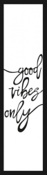 Good vibes only, 15x60 cm